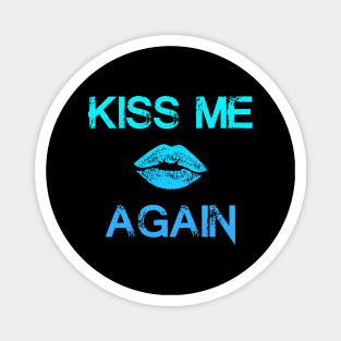 "KissMeAgain" - Blue Magnet